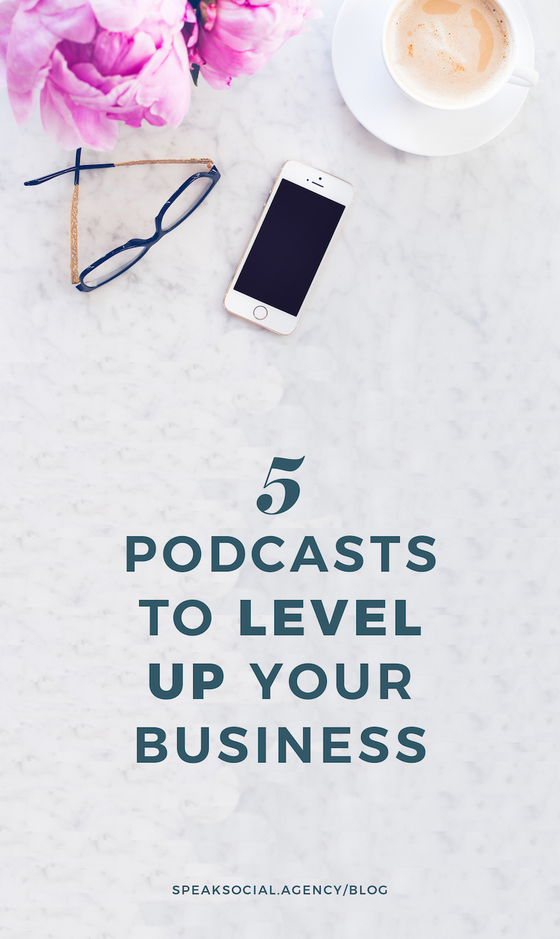 5 Podcasts to Level Up Your Business | Speak Social |Speak Social